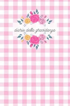 Diario della Gravidanza: Per annotare ogni emozione ad avvenimento della gravidanza e farne dono ai tuoi figli. Regalo graditissimo alle donne in dolce attesa! (Italian Edition)