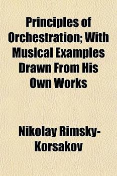Paperback Principles of Orchestration; With Musical Examples Drawn from His Own Works Book