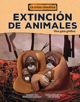 Extinción de Animales (Animal Extinctions): Una Guía Gráfica (a Graphic Guide)