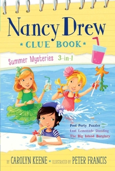 Nancy Drew Clue Book Summer Mysteries 3-in-1: Pool Party Puzzler; Last Lemonade Standing; The Big Island Burglary