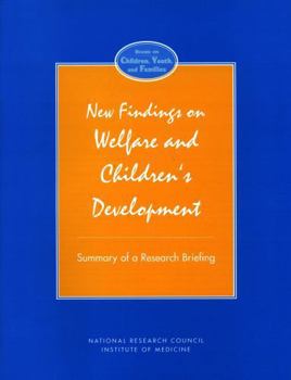 New Findings on Welfare and Children's Development: Summary of a Research Briefing (Publication Nmab)