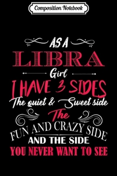 Paperback Composition Notebook: As A Libra Girl I Have Three Sides Birthday Gift Journal/Notebook Blank Lined Ruled 6x9 100 Pages Book