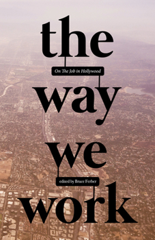 Paperback The Way We Work: On the Job in Hollywood Book