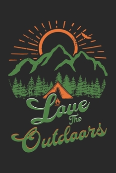 Love The Outdoors: Best gift for those people who love hiking and to write their hiking memories in Notebook