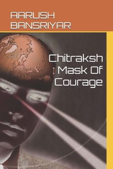 Chitraksh : Mask Of Courage