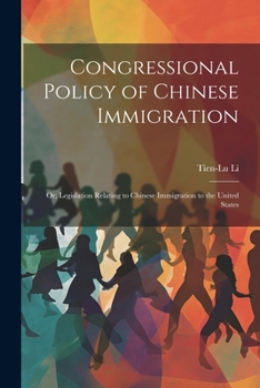 Paperback Congressional Policy of Chinese Immigration: Or, Legislation Relating to Chinese Immigration to the United States Book