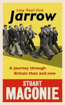 Hardcover Long Road from Jarrow: A Journey Through Britain Then and Now Book