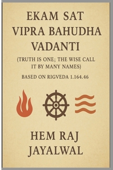 Paperback Ekam SAT Vipra Bahudha Vadanti: Truth Is One; The Wise Call It by Many Names Book