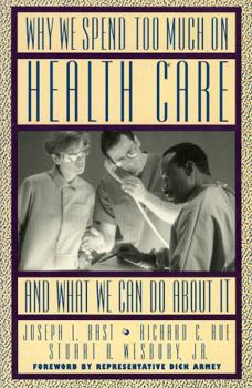 Paperback Why We Spend Too Much on Health Care...and What We Can Do about It Book