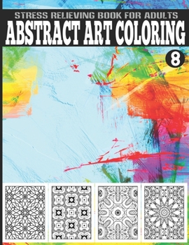 Paperback Abstract Art Coloring Stress Relieving Book For Adults Vol.8: Fun, Easy, and Relaxing Coloring Pages Book