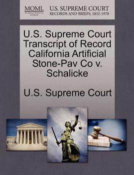 Paperback U.S. Supreme Court Transcript of Record California Artificial Stone-Pav Co V. Schalicke Book