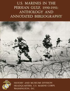 Paperback U.S. Marine In the Persian Gulf, 1990-1991: Anthology and Annotated Bibliography Book