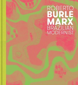 Hardcover Roberto Burle Marx: Brazilian Modernist Book