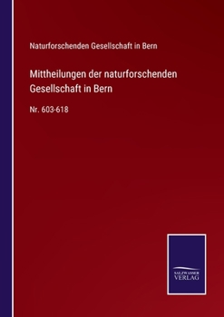 Paperback Mittheilungen der naturforschenden Gesellschaft in Bern: Nr. 603-618 [German] Book