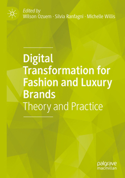 Paperback Digital Transformation for Fashion and Luxury Brands: Theory and Practice Book