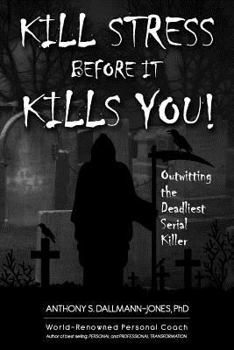 Paperback Kill Stress Before It Kills You: Living A Stress-Free Life Book
