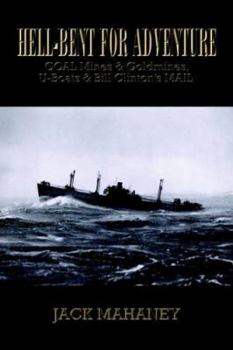 Paperback Hell-Bent for Adventure: Coal Mines & Goldmines, U-Boats & Bill Clinton's Mail Book
