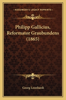 Paperback Philipp Gallicius, Reformator Graubundens (1865) [German] Book