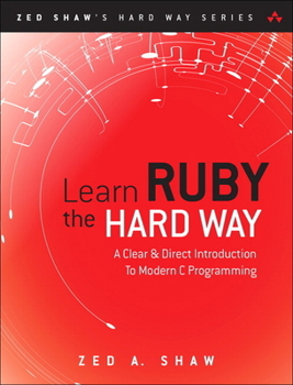 Paperback Learn Ruby the Hard Way: A Simple and Idiomatic Introduction to the Imaginative World of Computational Thinking with Code Book