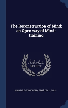 Hardcover The Reconstruction of Mind; an Open way of Mind-training Book
