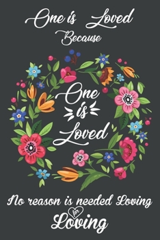 One is Loved Because one is Loved no Reason is needed for Loving: Blank Line Journal Notebook For Valentine's day Lover Valentine's day Notebook Journal For Men Women and Kids