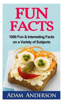 Paperback Fun Facts: 1000 Fun & Interesting Facts on a Variety of Subjects Book