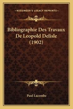 Paperback Bibliographie Des Travaux De Leopold Delisle (1902) [French] Book