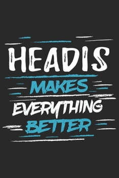 Headis Makes Everything Better: Funny Cool Headis Journal | Notebook | Workbook  Diary | Planner-6x9 - 120 Dot Grid Pages With An Awesome Comic Quote ... Headis Players, Teams, Coaches, Enthusiasts