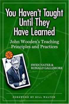 Paperback You Haven't Taught Until They Have Learned: John Wooden's Teaching Principles and Practices Book