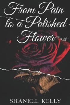 Paperback From Pain to a Polished Flower Book