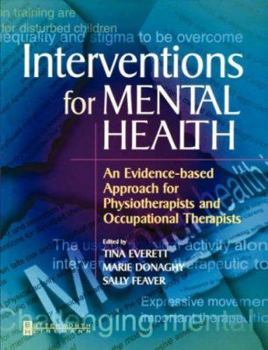 Paperback Interventions for Mental Health: An Evidence Based Approach for Physiotherapists and Occupational Therapists Book
