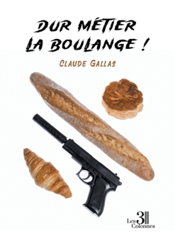 Paperback Dur métier la boulange ! [French] Book