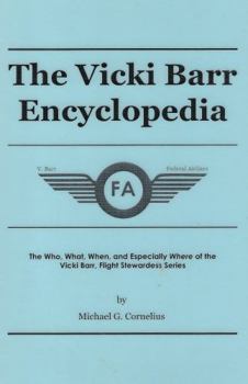 Hardcover The Vicki Barr Encyclopedia: The Who, What, When, and Especially Where of the Vicki Barr, Flight Stewardess Series Book