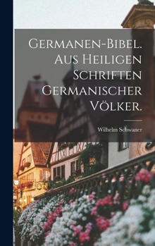 Hardcover Germanen-Bibel. Aus heiligen Schriften germanischer Völker. [German] Book