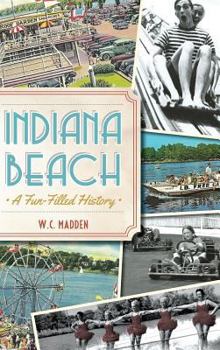 Hardcover Indiana Beach: A Fun-Filled History Book