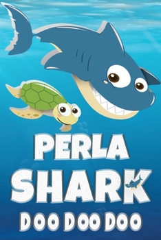 Perla: Perla Shark Doo Doo Doo Notebook Journal For Drawing or Sketching Writing Taking Notes, Custom Gift With The Girls Name Perla