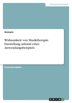 Paperback Wirksamkeit von Musiktherapie. Darstellung anhand eines Anwendungsbeispiels [German] Book