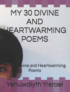 My 30 Divine and Heartwarming Poems: My 30 Divine and Heartwarming Poems