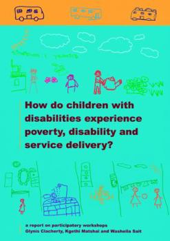 Paperback How do Children with Disabilities experience Poverty, Disability and Service Delivery Book