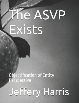 Paperback ASVP Exists: Objectification of Entity Perspective Book