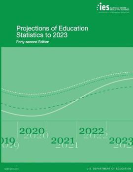 Paperback Projections of Education Statistics to 2023: Forty-Second Edition Book