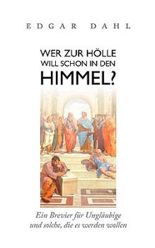 Paperback Wer zur Hölle will schon in den Himmel?: Ein Brevier für Ungläubige und solche, die es werden wollen [German] Book