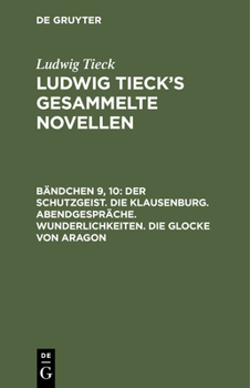 Hardcover Der Schutzgeist. Die Klausenburg. Abendgespräche. Wunderlichkeiten. Die Glocke Von Aragon [German] Book