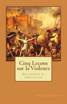 Paperback Cinq Lecons sur la violence: Philosophie et spiritualite [French] Book