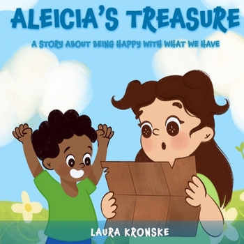 Aleicias Treasure: A story about being happy with what you have!