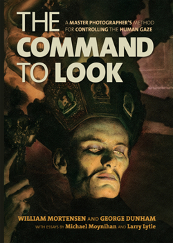 Paperback The Command to Look: A Master Photographer's Method for Controlling the Human Gaze Book