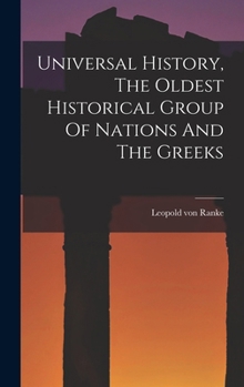 Universal History: The Oldest Historical Group of Nations and the Greeks