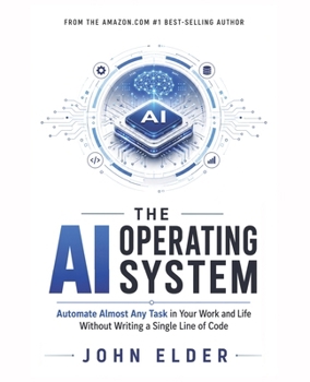 Paperback The AI Operating System: Automate Almost Any Task in Your Work and Life Without Writing a Single Line of Code Book