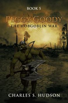 Paperback Peggy Goody the Hobgoblin War: Book 5 Book