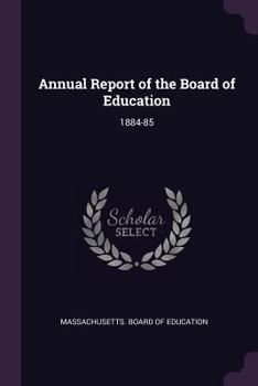 Paperback Annual Report of the Board of Education: 1884-85 Book